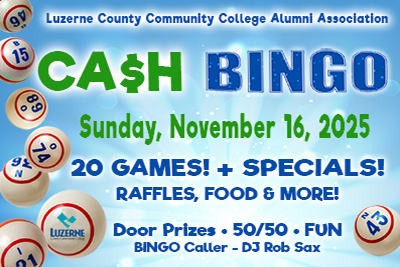Get ready to win big at Luzerne County Community College?s Fall into Fortune Cash Bingo Bonanza on Sunday, November 16!

Enjoy 20 exciting bingo games with $100 cash prizes each, plus 5 special games, basket auction, door prizes, 50/50 raffle, music, food, and more. DJ Rob Sax will be calling the games and keeping the fun going all afternoon!